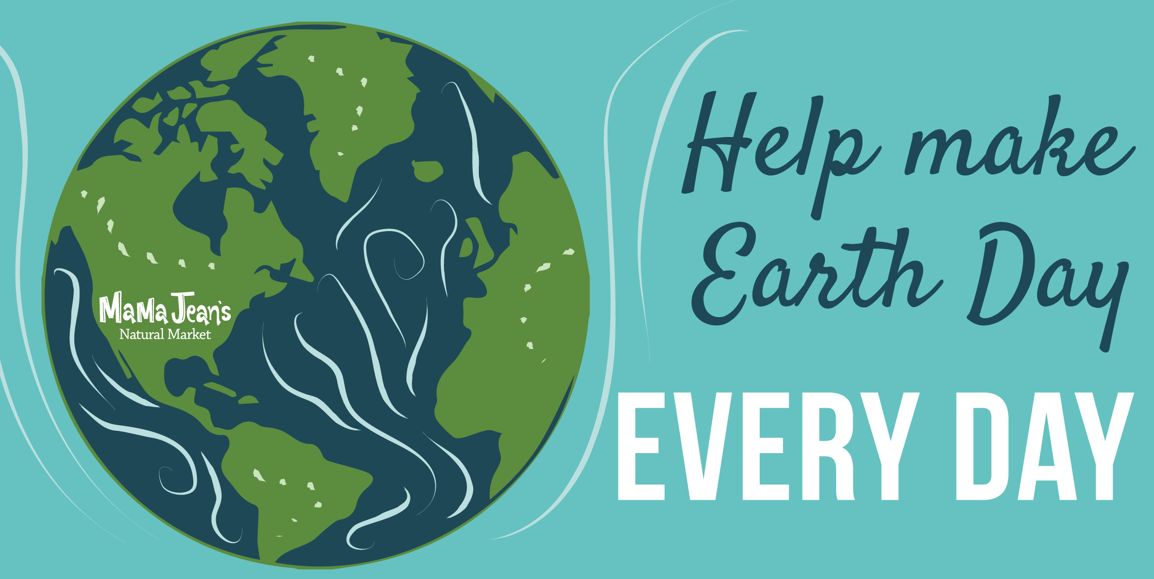 Help Make Earth Day Every Day! Mama Jean's Natural Market